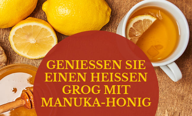 GENIESSEN SIE EINEN HEISSEN GROG MIT MANUKA-HONIG