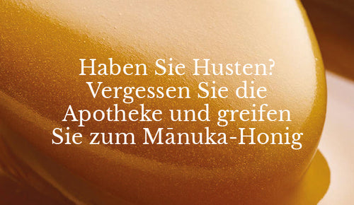Haben Sie Husten? Vergessen Sie die Apotheke und greifen Sie zum Mānuka-Honig